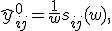\hat{y}_{ij}^0 = \frac{1}{w} s_{ij}(w),